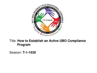 Title: How to Establish an Active UBO Compliance 	 Program Session: T-1-1530