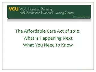 The Affordable Care Act of 2010: What is Happening Next What You Need to Know