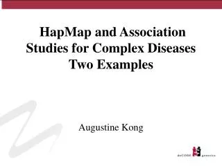 HapMap and Association Studies for Complex Diseases Two Examples