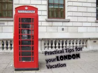 Practical Tips for Your London Vacation