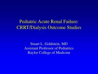 Pediatric Acute Renal Failure: CRRT/Dialysis Outcome Studies