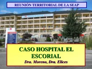 CASO HOSPITAL EL ESCORIAL Dra. Moreno, Dra. Elices