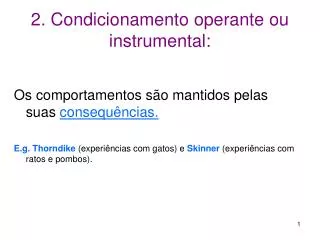 2. Condicionamento operante ou instrumental: