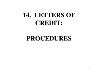 14. LETTERS OF CREDIT: PROCEDURES
