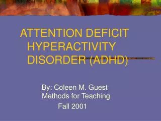 ATTENTION DEFICIT		HYPERACTIVITY 			DISORDER (ADHD)