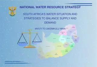 NATIONAL WATER RESOURCE STRATEGY SOUTH AFRICA’S WATER SITUATION AND STRATEGIES TO BALANCE SUPPLY AND DEMAND MVOTI TO UMZ