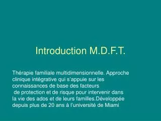 Introduction M.D.F.T.