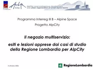 Programma Interreg III B – Alpine Space Progetto AlpCity Il negozio multiservizio: