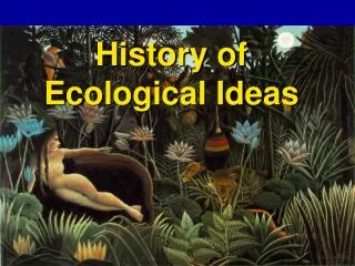 History of Ecological Ideas