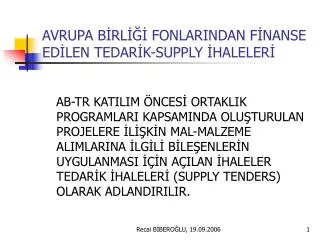 AVRUPA BİRLİĞİ FONLARINDAN FİNANSE EDİLEN TEDARİK-SUPPLY İHALELERİ