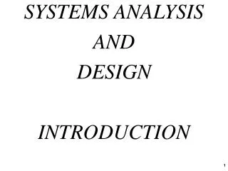 SYSTEMS ANALYSIS AND DESIGN INTRODUCTION