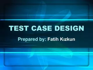 TEST CASE DESIGN