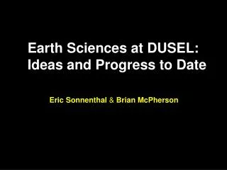 Earth Sciences at DUSEL: Ideas and Progress to Date