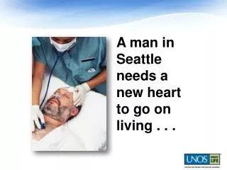 A man in Seattle needs a new heart to go on living . . .