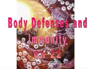 Body Defenses and Immunity