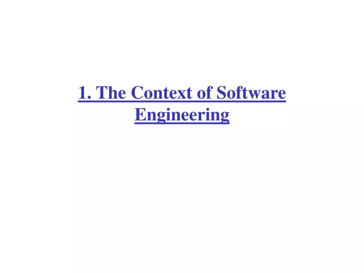 1 the context of software engineering
