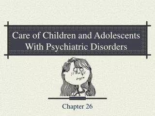 Care of Children and Adolescents With Psychiatric Disorders