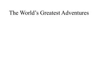 the world s greatest adventures