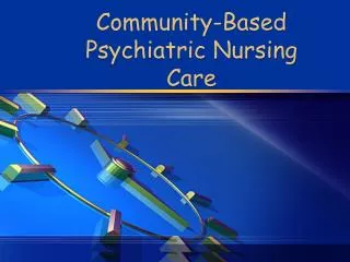 Community-Based Psychiatric Nursing Care
