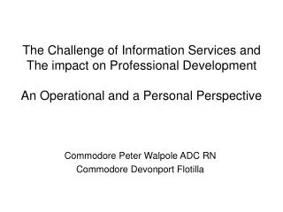 The Challenge of Information Services and The impact on Professional Development An Operational and a Personal Perspect