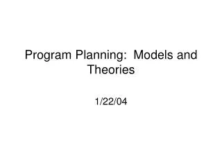 Program Planning: Models and Theories