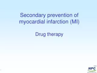 Secondary prevention of myocardial infarction (MI) Drug therapy