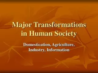 Major Transformations in Human Society