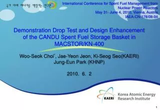 Demonstration Drop Test and Design Enhancement of the CANDU Spent Fuel Storage Basket in MACSTOR/KN-400 Woo-Seok Choi *