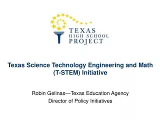 Texas Science Technology Engineering and Math (T-STEM) Initiative