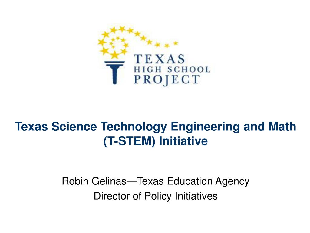 PPT - Texas Science Technology Engineering and Math (T-STEM) Initiative ...