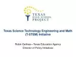Texas Science Technology Engineering and Math (T-STEM) Initiative - slide 1