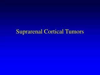 Suprarenal Cortical Tumors