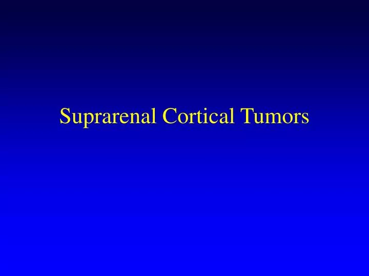 suprarenal cortical tumors