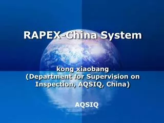 RAPEX-China System kong xiaobang (Department for Supervision on Inspection, AQSIQ, China)