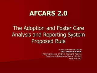 AFCARS 2.0 The Adoption and Foster Care Analysis and Reporting System Proposed Rule