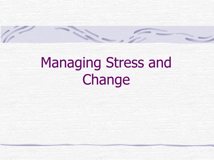 managing stress and change