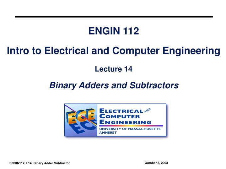 engin 112 intro to electrical and computer engineering lecture 14 binary adders and subtractors