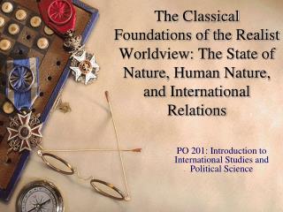 The Classical Foundations of the Realist Worldview: The State of Nature, Human Nature, and International Relations