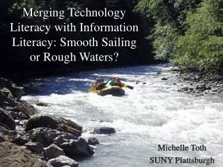 Merging Technology Literacy with Information Literacy: Smooth Sailing or Rough Waters?