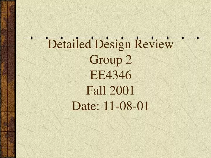 detailed design review group 2 ee4346 fall 2001 date 11 08 01