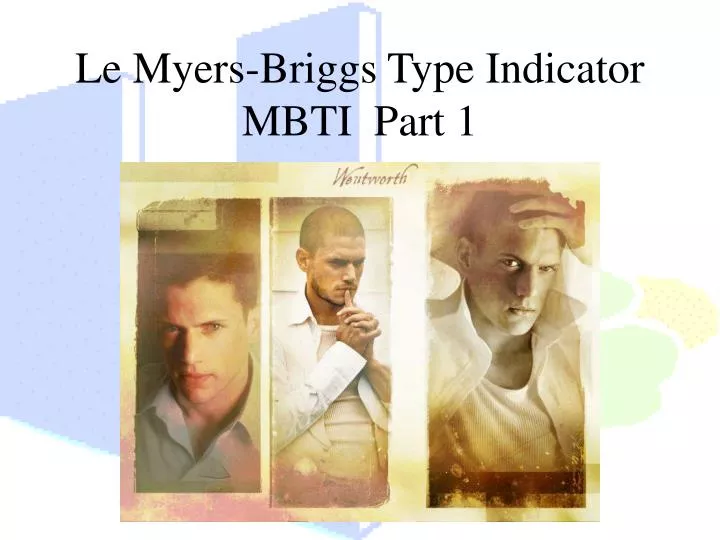 le myers briggs type indicator mbti part 1
