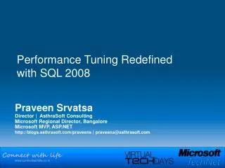 Praveen Srvatsa Director | AsthraSoft Consulting Microsoft Regional Director, Bangalore Microsoft MVP, ASP.NET