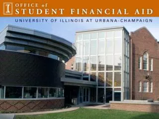 OSFA Office of Student Financial Aid www.osfa.illinois.edu Award Financial Aid Process Financial Aid Disbursement of Aid