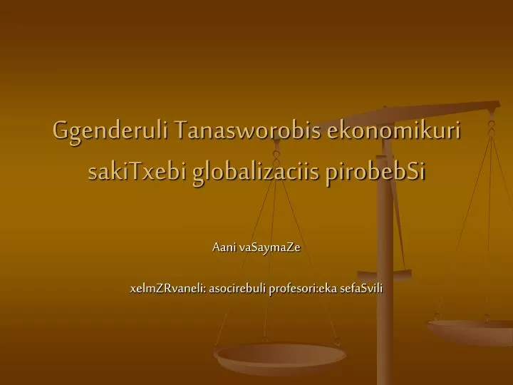 ggenderuli tanasworobis ekonomikuri sakitxebi globalizaciis pirobebsi