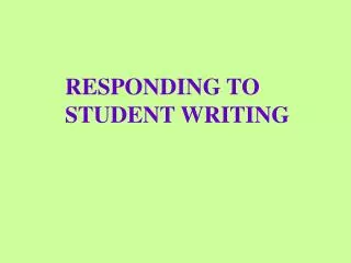 RESPONDING TO STUDENT WRITING