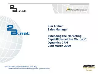 Kim Archer Sales Manager Extending the Marketing Capabilities within Microsoft Dynamics CRM 26th March 2009