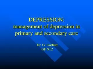 DEPRESSION: management of depression in primary and secondary care