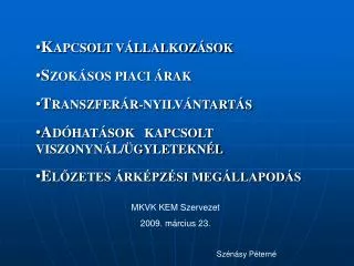 K APCSOLT VÁLLALKOZÁSOK S ZOKÁSOS PIACI ÁRAK T RANSZFERÁR-NYILVÁNTARTÁS A DÓHATÁSOK KAPCSOLT VISZONYNÁL/ÜGYLETEKNÉL E