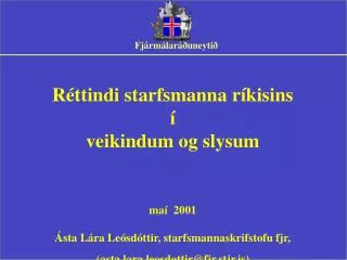Réttindi starfsmanna ríkisins í veikindum og slysum maí 2001 Ásta Lára Leósdóttir, starfsmannaskrifstofu fjr, (asta.l