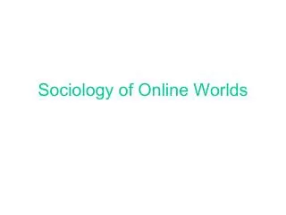 Sociology of Online Worlds